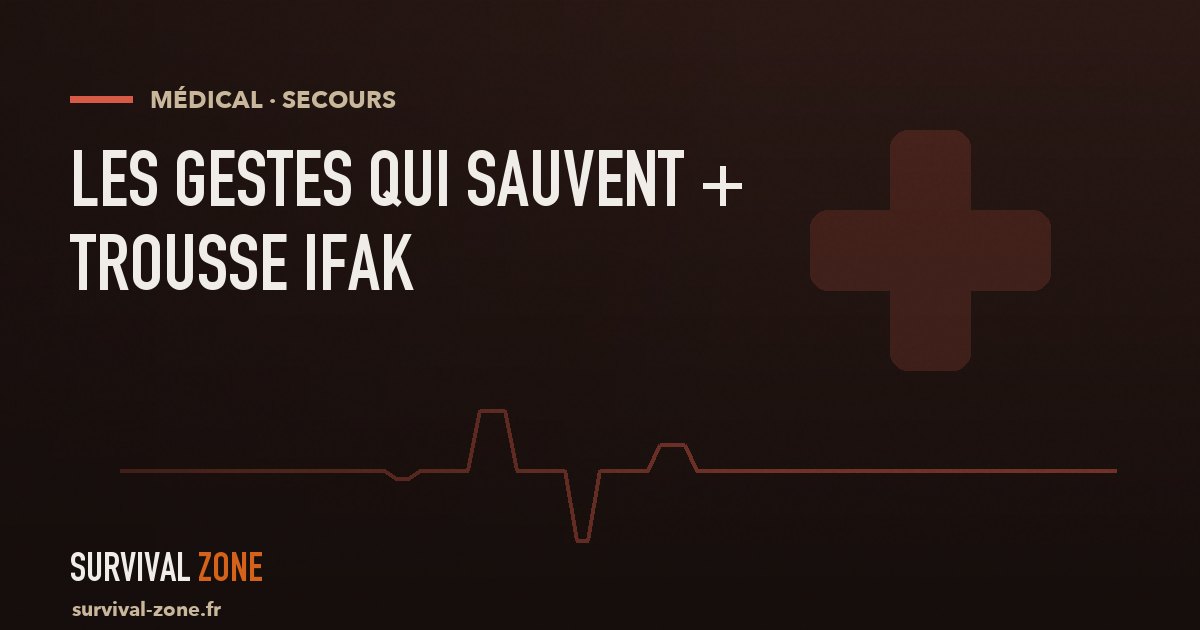 Les gestes qui sauvent et la trousse de secours (IFAK) de terrain