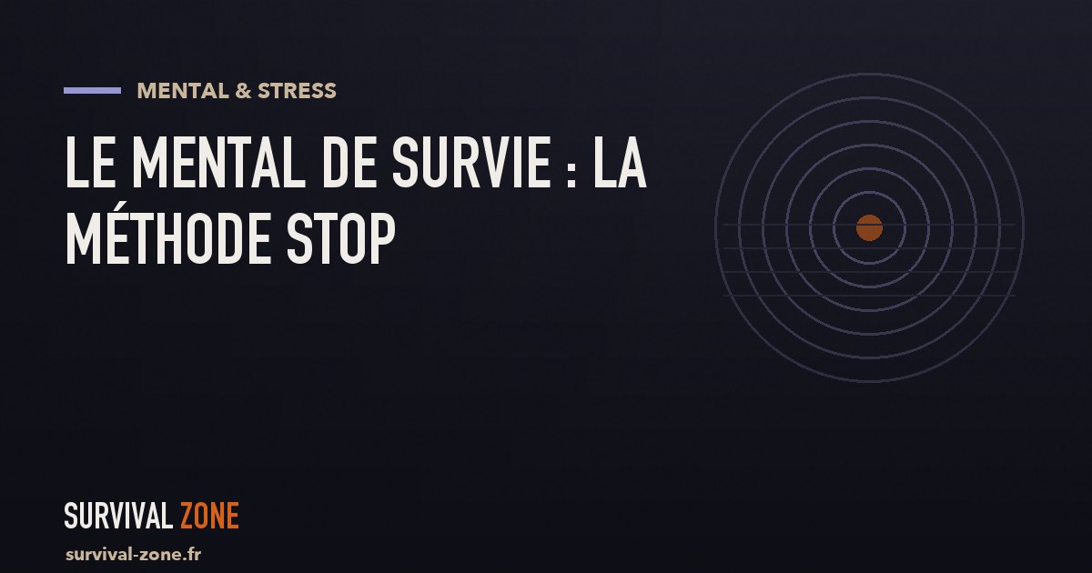 Le mental de survie : gérer la panique avec la méthode STOP