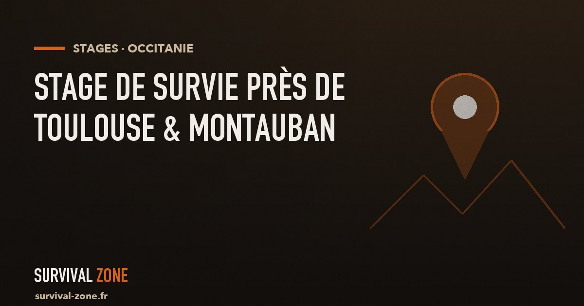Stage de survie en Occitanie (près de Toulouse et Montauban) : à quoi s'attendre