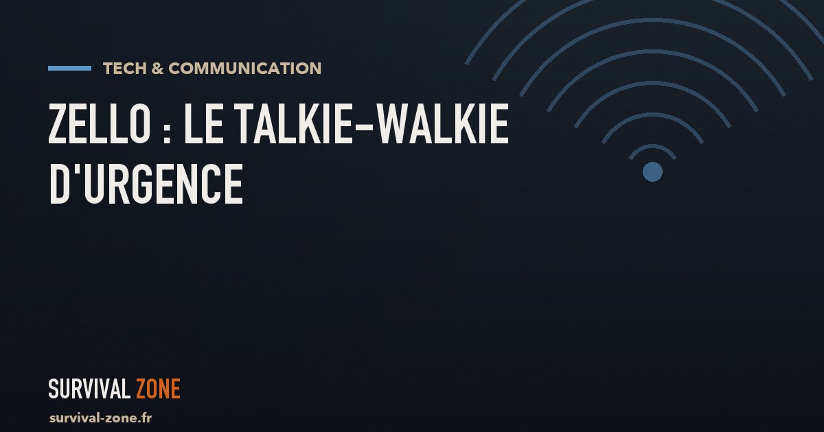 Zello : transformer son smartphone en talkie-walkie pour les situations d'urgence